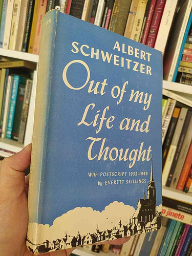 Out Of My Life And Thought  Albert Schweitzer  Postscript 19