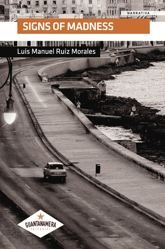 Signs Of Madness, De Ruiz Morales , Luis Manuel.., Vol. 1.0. Editorial Guantanamera, Tapa Blanda, Edición 1.0 En Inglés, 2021