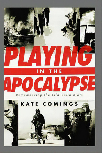 Playing In The Apocalypse: Remembering The Isla Vista Riots, De Comings, Kate. Editorial Createspace, Tapa Blanda En Inglés
