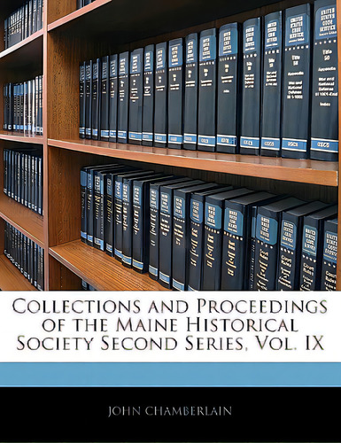 Collections And Proceedings Of The Maine Historical Society Second Series, Vol. Ix, De Chamberlain, John. Editorial Nabu Pr, Tapa Blanda En Inglés