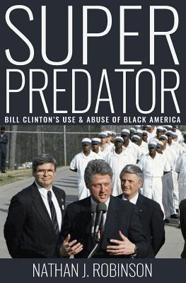 Libro Superpredator: Bill Clinton's Use And Abuse Of Blac...
