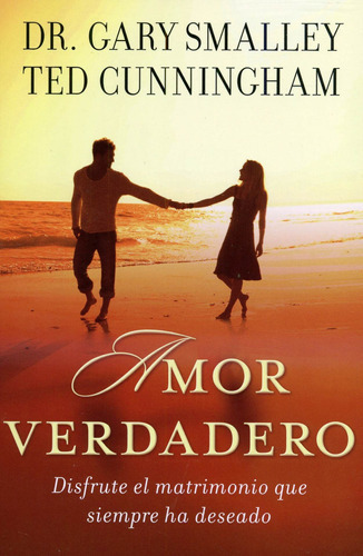 Amor Verdadero/disfrute El Matrimonio Que Siempre Ha Deseado, De Smalley Gary/cunningham Ted. Editorial Portavoz En Español