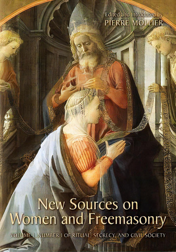 New Sources On Women And Freemasonry: Volume 1, Number 1 Of Ritual, Secrecy, And Civil Society, De Mollier, Pierre. Editorial Createspace, Tapa Blanda En Inglés