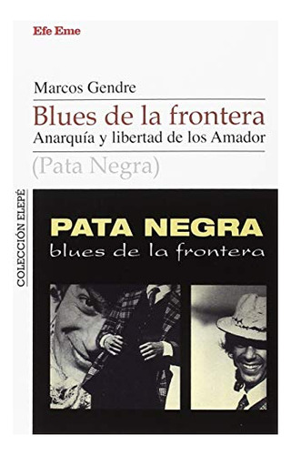 Blues De La Frontera : Anarquía Y Libertad De Los Amador