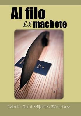 Libro Al Filo Del Machete - Mario Raãºl Mijares Sã¡nchez