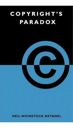 Copyright's Paradox, De Neil Weinstock Netanel. Editorial Oxford University Press Inc, Tapa Dura En Inglés
