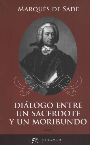 Dialogo Entre Un Sacerdote Y Un Moribundo / Marques De Sade