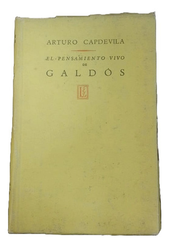El Pensamiento Vivo De Galdós - Arturo Capdevila