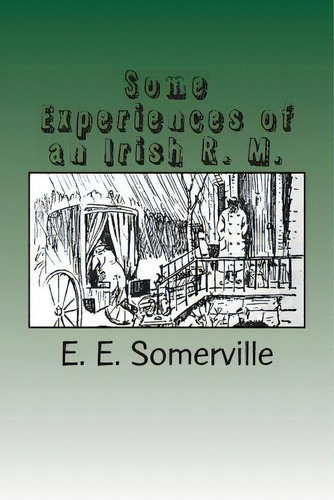 Some Experiences Of An Irish R. M., De Somerville, E. E.. Editorial Createspace, Tapa Blanda En Inglés
