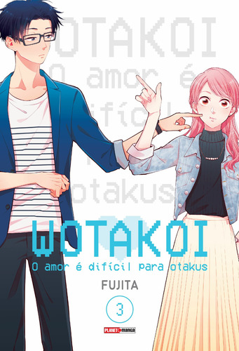 Wotakoi: O Amor é Dificíl para Otakus Vol. 3, de Fujita. Editora Panini Brasil LTDA, capa mole em português, 2019