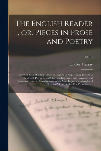 The English Reader, Or, Pieces In Prose And Poetry: Selected From The Best Writers; Designed To A..., De Murray, Lindley 1745-1826 Cn. Editorial Legare Street Pr, Tapa Blanda En Inglés