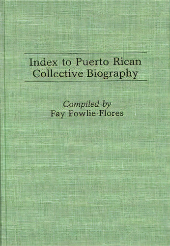 Index To Puerto Rican Collective Biography., De F. Fowlie-flores. Editorial Abc Clio, Tapa Dura En Inglés