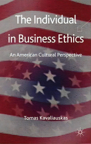 The Individual In Business Ethics, De Tomas Kavaliauskas. Editorial Palgrave Macmillan, Tapa Dura En Inglés
