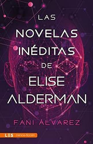 Las Novelas Inéditas De Elise Alderman: 7 (ciencia Ficción |