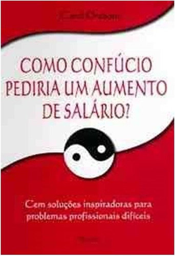 Como Confucio Pediria Um Aumento De Salario