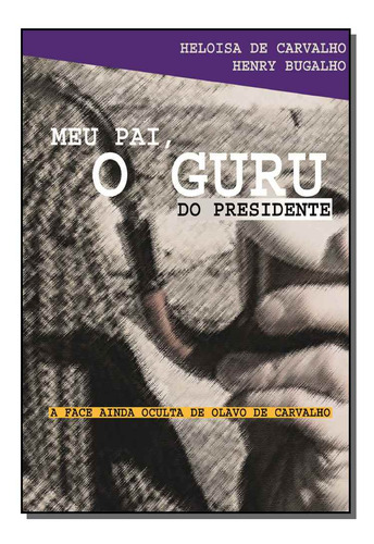 Libro Meu Pai, O Guru Do Presidente De Carvalho, Heloisa De