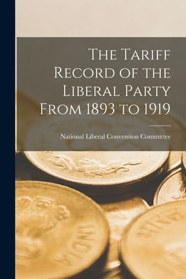 Libro The Tariff Record Of The Liberal Party From 1893 To...