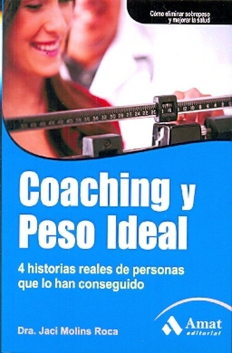 COACHING Y PESO IDEAL, de Molins Roca, Jaci., vol. Volumen Unico. Amat Editorial, edición 1 en español, 2012