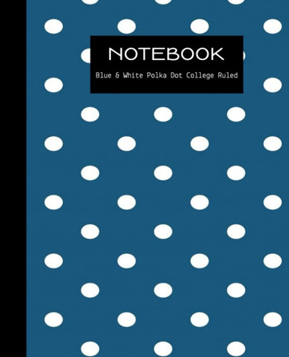 Libro: Blue & White Polka Dot College Ruled Notebook: Compos