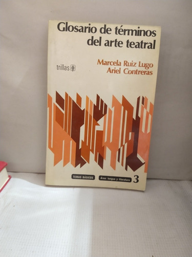 Glosarios De Términos Del Arte Teatral Marcela Ruiz Lugo Y A