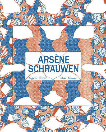 Arsene Schrauwen Integral - Olivier Schrauwen