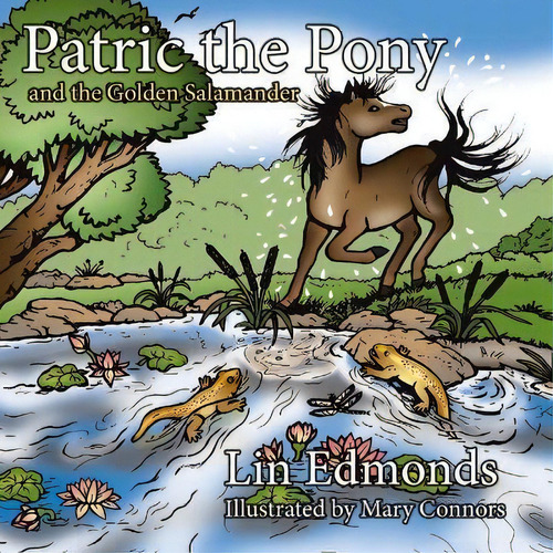 Patric The Pony And The Golden Salamander, De Lin Edmonds. Editorial Authorhouse, Tapa Blanda En Inglés