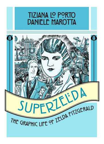 Superzelda: The Graphic Life Of Zelda Fitzgerald, De Lo Porto, Tiziana. Editorial One Peace Books, Tapa Blanda En Inglés