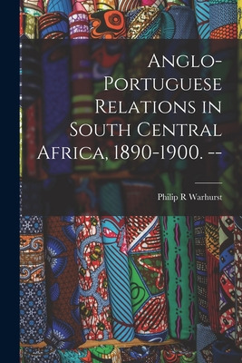 Libro Anglo-portuguese Relations In South Central Africa,...