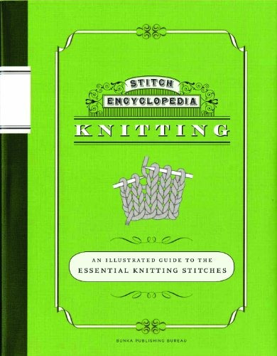 Stitch Encyclopedia Knitting An Illustrated Guide To The Ess