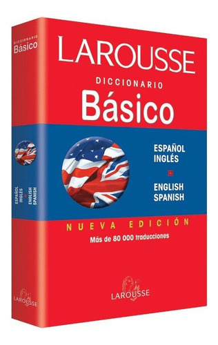 Diccionario Inglés Español,  Español Inglés  Larousse Básico