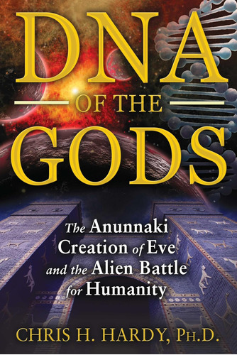 Libro: Adn De Los Dioses: La Creación Anunnaki De Eva Y La B