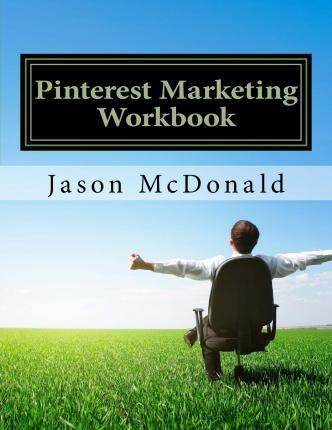 Libro Pinterest Marketing Workbook - Jason Mcdonald Ph D