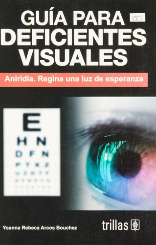 Guía Para Deficientes Visuales, De Arcos Bouchez, Yoanna Rebeca., Vol. 1. Editorial Trillas, Tapa Blanda En Español