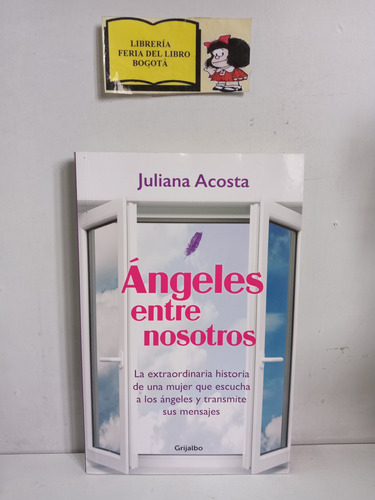 Ángeles Entre Nosotros - Juliana Acosta - Editorial Grijalbo