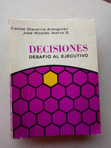 Decisiones Desafio Al Ejecutivo Carlos Olavarria A. 1973