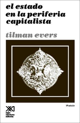 Libro : Estado En La Periferia Capitalista  - Tilman Evers