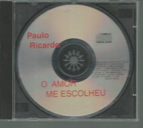 Cd Paulo Ricardo, O Amor Me Escolheu