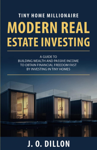 Libro: Tiny Home Millionaire Modern Real Estate Investing: A