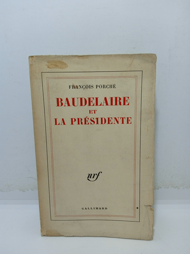 Baudelaire Y La Presidente - François Porché - En Francés 
