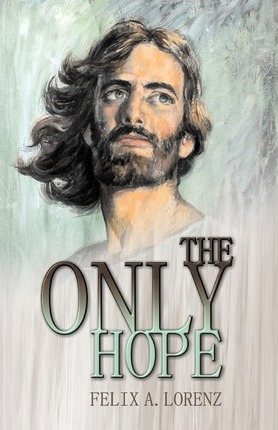 Libro The Only Hope - Felix A Lorenz