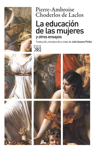 Educación De Las Mujeres Y Otros Ensayos, La, De Pierre-ambroise Choderlos De Lacios. Editorial Siglo Xxi, Tapa Blanda En Español