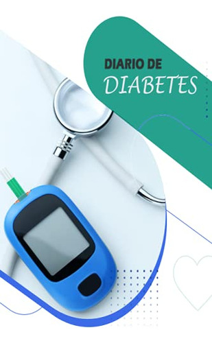 Diario De Diabetes: Cuaderno De Diabetes Nivel De Azucar En