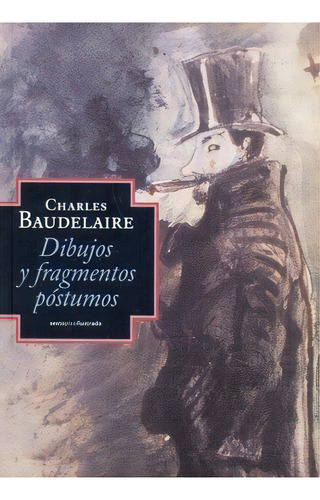 Dibujos Y Fragmentos Postumos - Baudelaire, Charles, De Baudelaire, Charles. Editorial Sexto Piso En Español