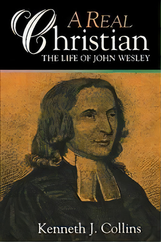 A Real Christian, De Kenneth Collins. Editorial Abingdon Press, Tapa Blanda En Inglés