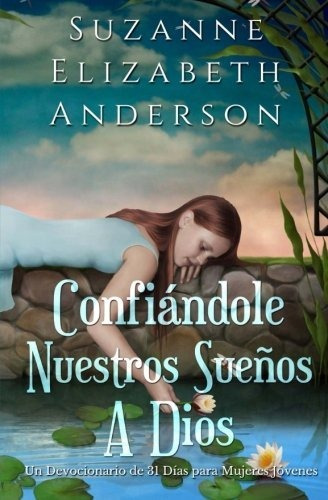 Libro : Confiandole Nuestros Suenos A Dios Un Devocionario.