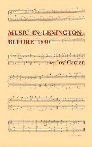Music In Lexington Before 1840, De Carden, Joy. Editorial Lexington Fayette City Histori, Tapa Dura En Inglés