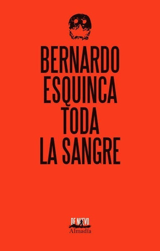 Toda La Sangre, De Esquinca,bernardo., Vol. No. Editorial Almadia, Tapa Blanda En Español, 1