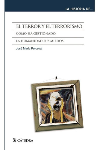 El Terror Y El Terrorismo, De Perceval, José María. Editorial Ediciones Cátedra, Tapa Blanda En Español