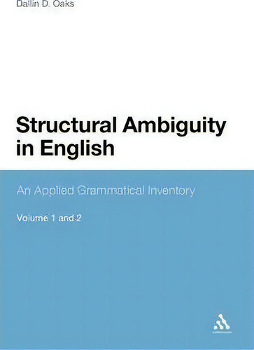 Structural Ambiguity In English: An Applied Grammatical Inventory, De Dallin Oaks., Vol. 1 And 2. Editorial Continuum Publishing Corporation, Tapa Blanda En Inglés