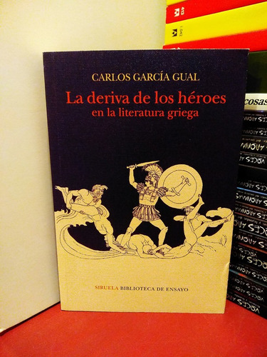 La Deriva De Los Héroes En La Literatura Griega -garcía Gual